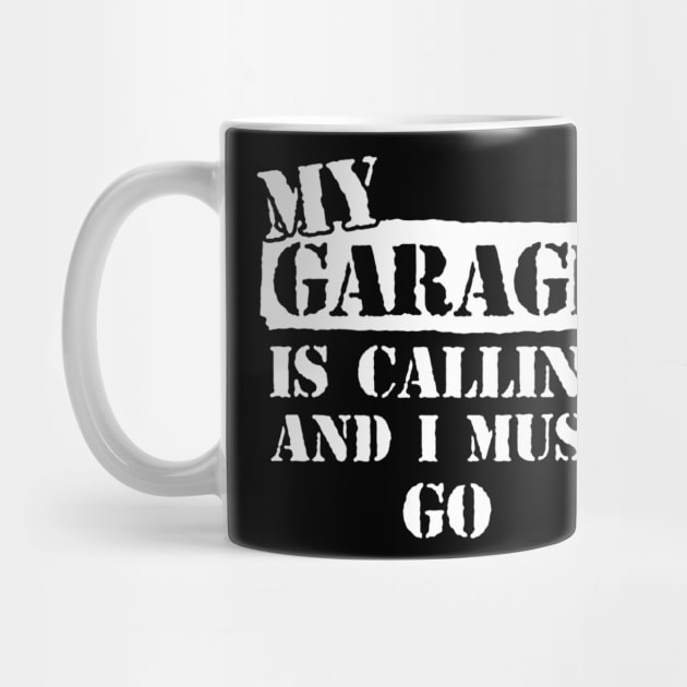 My Garage is Calling and I Must Go by awalsae